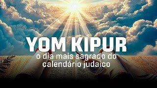 Yom Kipur  o dia mais sagrado do calendário judaico [upl. by Zaneski]