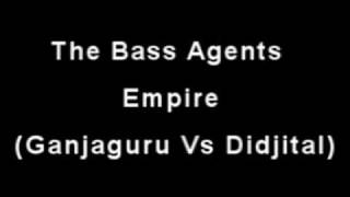 The Bass Agents  Empire Ganjaguru Vs Didjital [upl. by Dalenna]