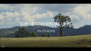 Sur le chemin de leau en Ethiopie documentaire [upl. by Zoller]