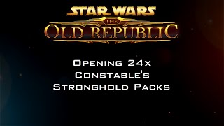 Star Wars The Old Republic  Opening 24x Constables Stronghold Packs [upl. by Lindholm]