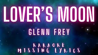 Lovers Moon  Glenn Frey Karaoke Missing Lyrics Challenge karaokemissinglyrics [upl. by Deloria551]