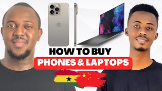 How to Buy Phones and Laptops from China to Ghana [upl. by Stambaugh748]