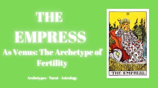 The Empress Tarot Card as an Archetype of Venus [upl. by Seedman]