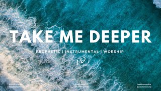 6 HoursRelaxing Instrumental Worship Music  TAKE ME DEEPER  Prayer Meditation amp Sleep Music [upl. by Hughes]