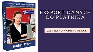 LeftHand Kadry i Płace  eksport danych do Płatnika [upl. by Mroz120]