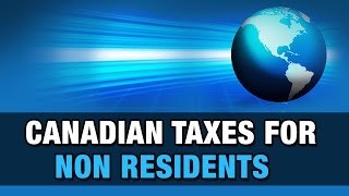 Canadian Taxes for Non Residents [upl. by Inot176]