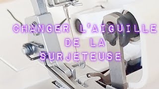 comment changer laiguille de la surjeteuse [upl. by Violante]