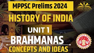 BRAHMANAS  MPPSC PRELIMS UNIT 1  HISTORY OF INDIA  CONCEPTS AND IDEAS  mppsc mppscsyllabus [upl. by Intirb]