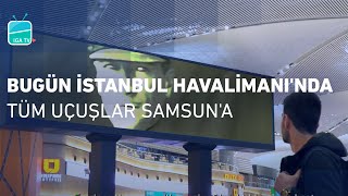 Bugün İstanbul Havalimanında Tüm Uçuşlar Samsuna [upl. by Bullough]