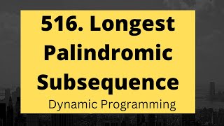 516 Longest Palindromic Subsequence  Dynamic Programming  Python  Mohit Bodhija [upl. by Asyen]