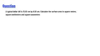 A typical dollar bill is 1550 cm by 650 cm Calculate the surface area in square meters [upl. by Tayyebeb697]