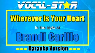 Wherever Is Your Heart Karaoke  Brandi Carlile Karaoke Version [upl. by Maribelle]