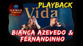 Vida  Bianca Azevedo amp Fernandinho versão reduzida  PLAYBACK [upl. by Nylteak]