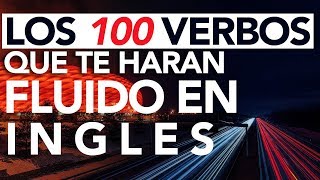 Los 100 VERBOS que Te Harán Fluido en INGLES [upl. by Tuddor]