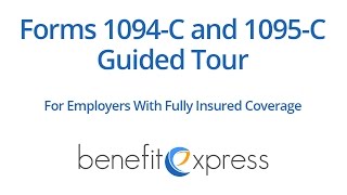 Forms 1094C and 1095C Guided Tour for Employers with Fully Insured Coverage [upl. by Attevaj]