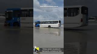 Ônibus atolam na praia em Salinópolis nordeste do Pará [upl. by Ahsikyt]