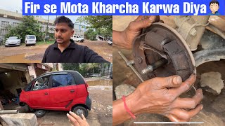 Nano Ne Aaj Fir Mota Kharcha Karwa Diya  Wheel Bearing and Brakes [upl. by Marin562]