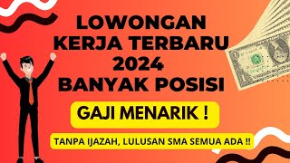 INFO LOWONGAN KERJA  LOWONGAN KERJA HARI INI 2024  LOKER TANPA IZAJAH  LOWONGAN KERJA [upl. by Ahsito]