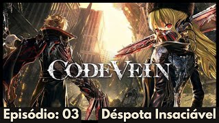 Code Vein Episodio 03 Déspota Insaciável [upl. by Eiramana154]