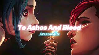 To Ashes And Blood  Edit Audio  Arcane  League of Legends [upl. by Mallis]