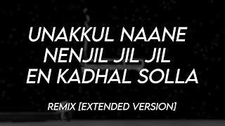 Unakkul Nanne x Nenjil Jil Jil x En Kadhal Solla  Remix Full Version [upl. by Pence]