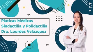 Pláticas Médicas Sindactilia y Polidactilia [upl. by Juli]