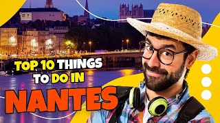 Top 10 things to do in Nantes  France 2023  Travel Guide [upl. by Leuneb]