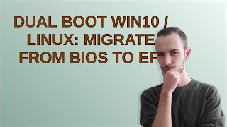 Dual Boot Win10  Linux Migrate from BIOS to EFI [upl. by Lacie]