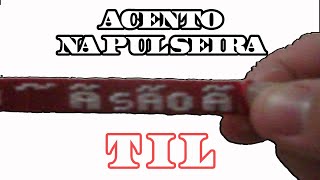 ACENTO TIL PULSEIRA com NOME [upl. by Gefen]