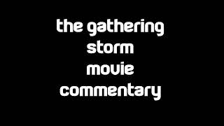 The Gathering Storm Movie Commentary [upl. by Ainimre63]