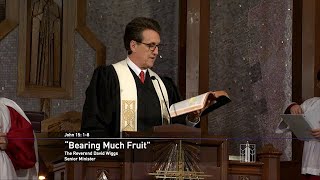 Sunday Sermon 04282024 Bearing Much Fruit [upl. by Autumn]