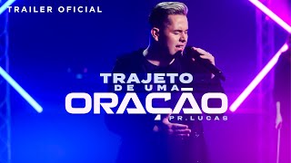 Pr Lucas  Trajeto de Uma Oração  Trailer Oficial [upl. by Doyle995]