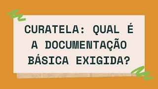 Curatela qual é a documentação básica exigida [upl. by Ehman661]