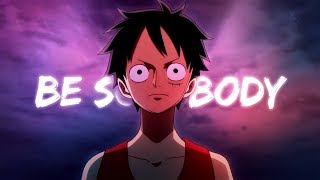 One Piece「AMV」 Be Somebody [upl. by Eeraj]