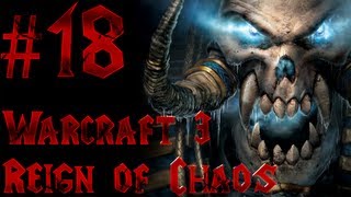 Lets Play Warcraft 3 Reign of Chaos  Part 18  Blackrock amp Roll Too 22 [upl. by Anyalram]