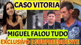 EXCLUSIVO CASO VITORIA MIGUEL VAI FALAR TUDO [upl. by Hoenack]