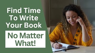 3 Keys to Making Time to Write NO MATTER WHAT [upl. by Ylsel]