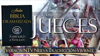 EL LIBRO DE JUECES NTV 📘 AUDIO BIBLIA ✅✅ ✅✅✅DRAMATIZADA NUEVA TRADUCCIÓN VIVIENTE 1 [upl. by Rimas]