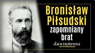 dawnotemu  Bronisław Piłsudski  zapomniany brat [upl. by Viola]