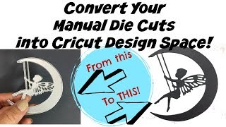 Convert Your Manual Dies on Cricut Design Space [upl. by Droffig381]