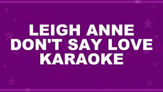 Leigh Anne  Dont Say Love Karaoke Acoustic [upl. by Casilde958]