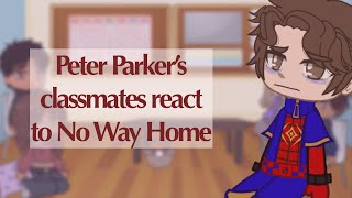 Peter Parker’s  SpiderMan’s  classmates react to No Way Home  MARVEL  part 2 [upl. by Irik]