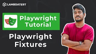 What Are Playwright Fixtures  Playwright With TypeScript Tutorial 🎭 Part X  LambdaTest [upl. by Ludovick]