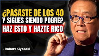 ¿Ya Pasaste de los 40 Descubre Cómo Hacerte Rico Ahora  Robert Kiyosaki [upl. by Aicilla]