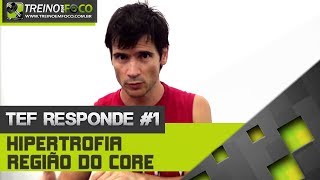 Treino em FOCO Responde 1  Hipertrofia da Musculatura Abdominal [upl. by Ardnaik340]