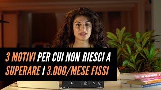 3 motivi per cui non riesci a superare i 3000mese fissi [upl. by Buote35]