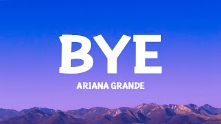 ArianaGrande  bye Lyrics [upl. by Yaker]