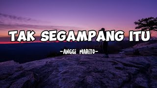 Tak Segampang Itu  Anggi Maritolirik video terbaru 2023 [upl. by Tegirb]