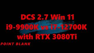 DCS World i99900K vs i712700K FPS Performance Benchmark for DCS 27 with Win11 [upl. by Dittman]