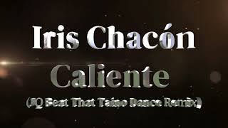 Iris Chacon Caliente JQ Beat That Taino Dance Remix 1 [upl. by Nashbar101]